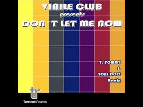 T. Tommy & Toni Dolz - Don't Let Me Now (Remix)