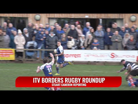 ITV BORDERS RUGBY ROUNDUP - SELKIRK v HAWICK & JEDFOREST v KELSO   - 5.2.24