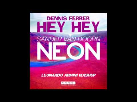 Sander van Doorn vs. Dennis Ferrer - Hey Hey Neon (Armos Mashup)