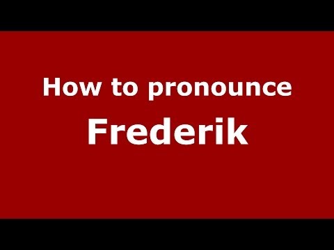 How to pronounce Frederik