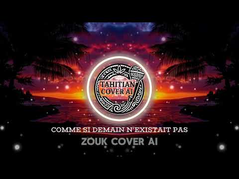 COMME SI DEMAIN N’EXISTAIT PAS – Zouk AI Cover