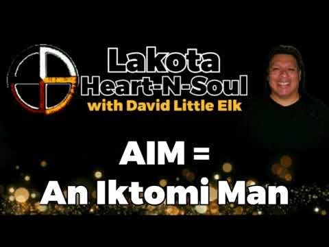 David Little Elk - AIM = An Iktomi Man - Lakota Heart-N-Soul