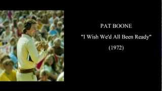 Pat Boone - &quot;I Wish We&#39;d All Been Ready&quot; with lyrics [Rare 1972]