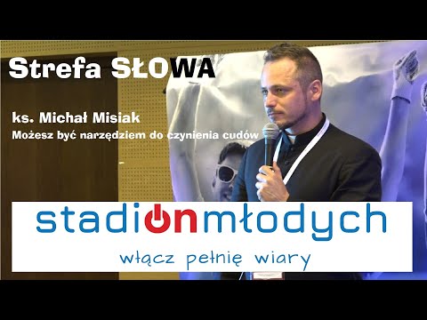 Możesz być narzędziem do czynienia cudów - ks. Michał Misiak