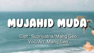 Download lagu Mang Geo, Mujahid Muda. mp3 Download lagu Mang Geo, Mujahid Muda. mp3