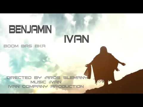 IVAN AND BINJAMIN ( BOM BASKA )