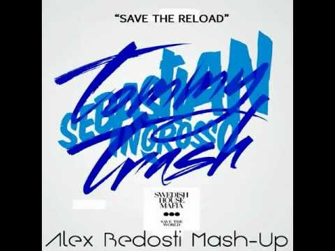 Sebastian Ingrosso e Tommy Trash vs SHM - Save The Reload (Alex Bedosti Mash-Up)