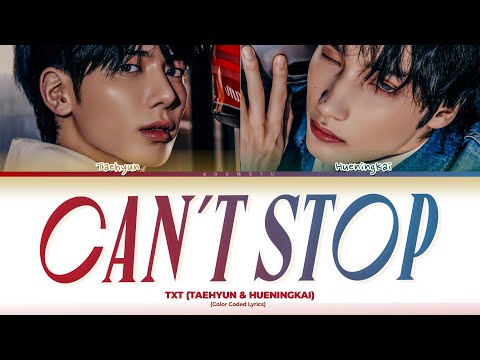 TXT Taehyun & HueningKai Can't Stop Lyrics (Color Coded Lyrics)
