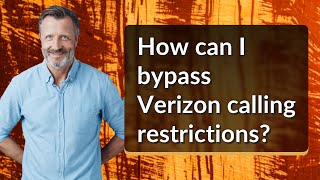 How can I bypass Verizon calling restrictions