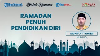 BERKAH RAMADAN: Ramadan Bulan Penuh Pendidikan Diri