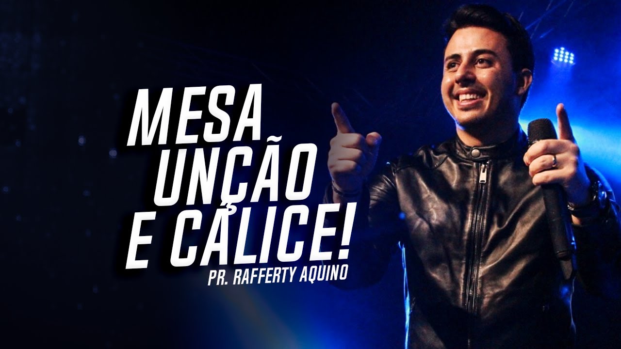 Pr. Rafferty Aquino | Mesa, Unção, e Cálice!