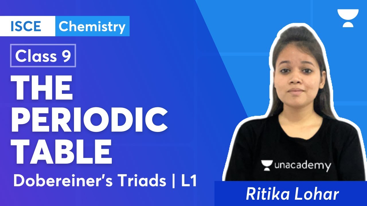 The Periodic Table | Dobereiner’s Triads | ICSE Class 9 Chemistry | Ritika Lohar | Unacademy