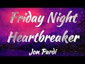 Jon Pardi Friday Night Heartbreaker Lyrics