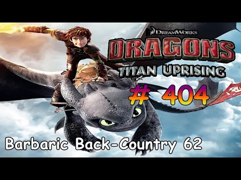 Dragons: Titan Uprising / Gameplay Android iOS / BP 8100+ / Barbaric Back-Country 62 / Part 404