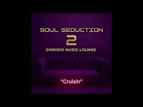 R&B • Neo Soul |(Official Audio Video) Dionisio Music Lounge–"Soul Seductive 2"(Full Album)