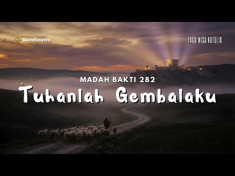 Tuhanlah Gembalaku | Madah Bakti 282 | Mazmur 23 | Lagu Misa Katolik