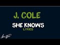 j. cole - she knows (Lyrics) 
