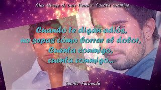 Alex Ubago &amp; Luis Fonsi - Cuenta Conmigo (con letra - canción original - HD)