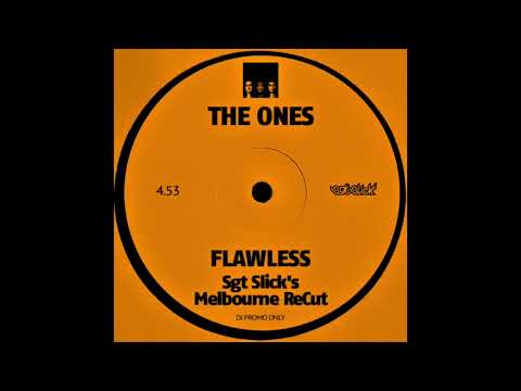 The Ones - Flawless (Sgt Slick's Melbourne ReCut)