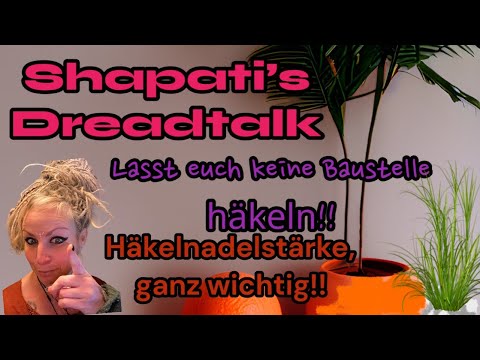 Shapatis Dreadtalk - Lasst euch keine Baustelle häkeln - Häkelnadelstärke ganz wichtig