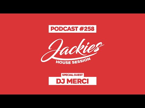 Dj Merci - Jackies Music House Session Podcast #258