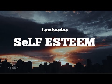 Lamboe4oe - SELF ESTEEM (lyrics) “it is the kisses for me”