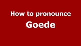 How to pronounce Goede