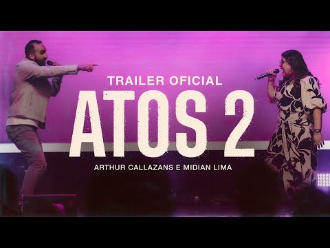 Arthur Callazans e Midian Lima | Atos 2 (Ao Vivo) - Trailer Oficial