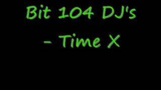 Bit 104 DJ's - Time X