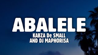 kabza de small dj maphorisa abalele lyrics feat ami faku
