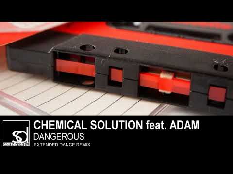 Chemical Solution feat. Adam - Dangerous (Extended Dance Remix)