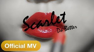 스칼렛 Scarlet - Do Better Official MV