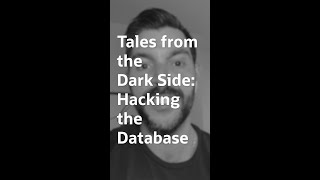 Tales from the Dark Side: Hacking the Database