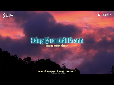 Đáng Lý Ra Phải Là Anh - Đức Trường ft Kun「Chill Lofi Version by Mihle」/ Audio Lyrics Video