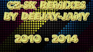Ukážky - CZ-SK Remixes by Deejay-jany (2010-2014)