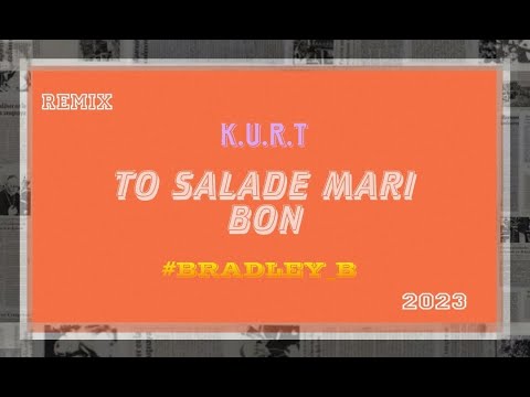 #BRADLEY_B - To Salade Mari Bon Ft. K.U.R.T [ Remix 2023 ]