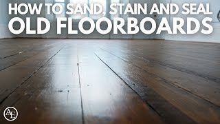 HOW TO SAND, STAIN AND SEAL OLD FLOORBOARDS | Regency Renovation | Build with A&E
