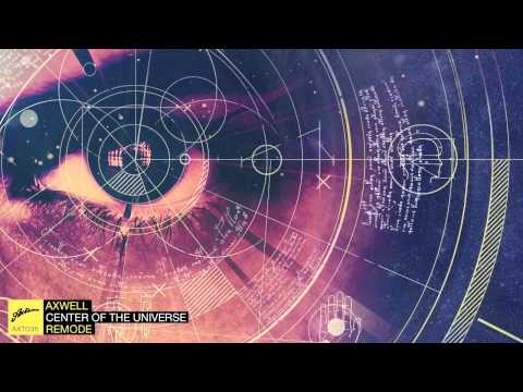 Axwell - Center Of The Universe (Remode) (Official)