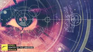 Axwell - Center Of The Universe (Remode) (Official)