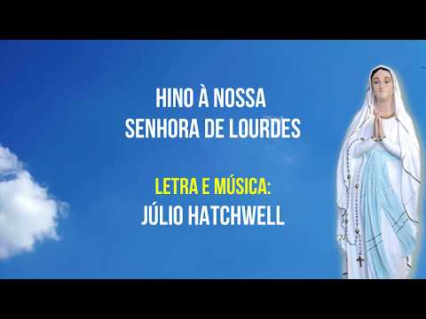 Hino À Nossa Senhora De Lourdes - Júlio Hatchwell