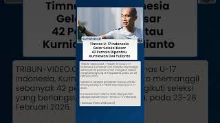 Seleksi Timnas U-17 Indonesia Dimulai, Kurniawan Dwi Yulianto Pantau 42 Pemain di Yogyakarta