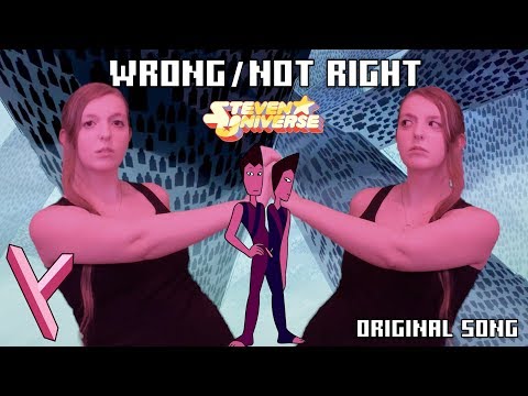 Wrong/Not Right - A Steven Universe Inspired Original Song