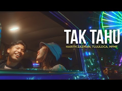 Harith Zazman, TUJULOCA, MFMF. - Tak Tahu