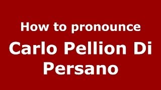 How to pronounce Carlo Pellion Di Persano