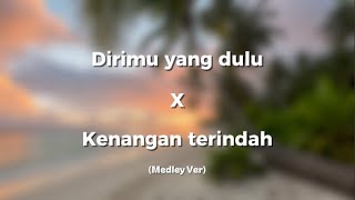 Download lagu Dirimu yang dulu (Anggis Devaki) x Kenangan terindah (Mahen) mp3