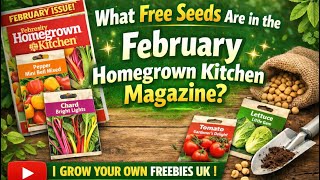 🎥 ✅ 🌿 What Free Seeds Are in the February Homegrown Kitchen Magazine 📰 | Grow Your Own Freebies UK