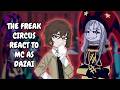 The Freak Circus React To MC As Dazai