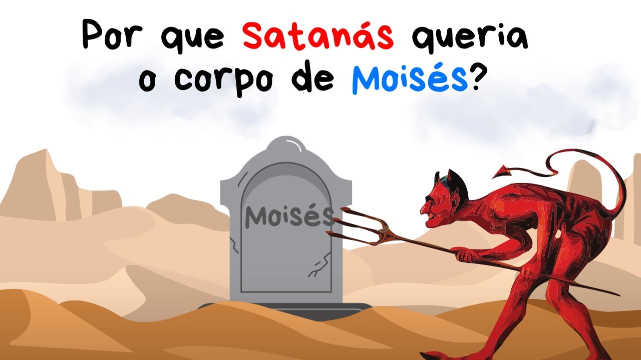 Por que Satanás Lutou pelo Corpo de Moisés Após Sua Morte?