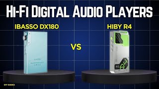 Ibasso DX180 Vs Hiby R4: Which One Is Worth Your Money?