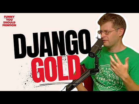 Django Gold: The Right Amount of Weird